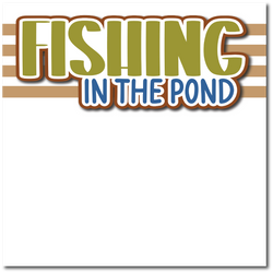 Fishing in the Pond - Printed Premade Scrapbook Page 12x12 Layout