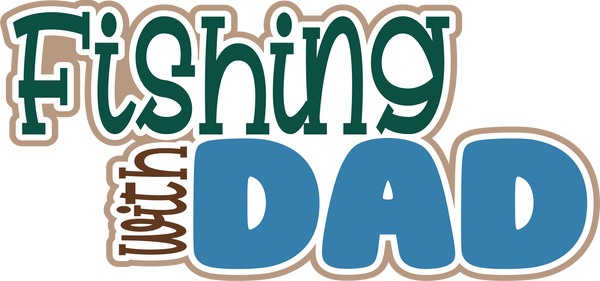 Fishing with Dad - Digital Cut File - SVG - INSTANT DOWNLOAD