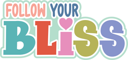 Follow Your Bliss - Scrapbook Page Title Die Cut