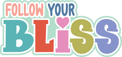 Follow Your Bliss - Scrapbook Page Title Sticker