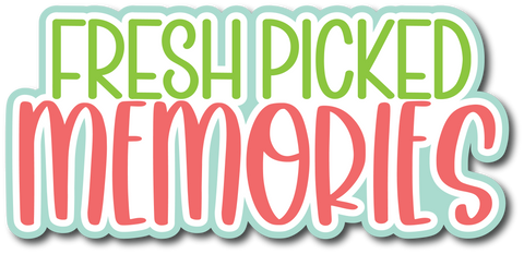 Fresh Picked Memories - Scrapbook Page Title Sticker