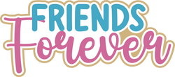 Friends Forever - Scrapbook Page Title Sticker