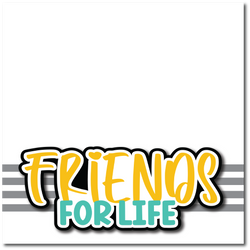 Friends for Life -  Printed Premade Scrapbook Page 12x12 Layout
