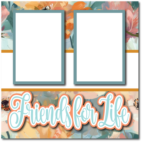 Friends for LIfe - Printed Premade Scrapbook Page 12x12 Layout