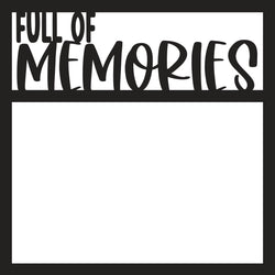 Full of Memories - Scrapbook Page Overlay Die Cut
