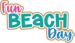 Fun Beach Day - Digital Cut File - SVG - INSTANT DOWNLOAD