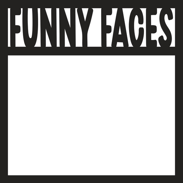 Funny Faces - Scrapbook Page Overlay Die Cut