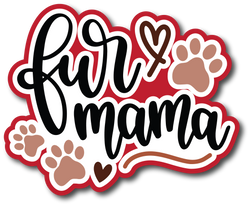 Fur Mama - Scrapbook Page Title Die Cut