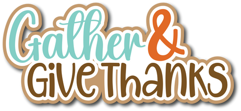 Gather & Give Thanks - Scrapbook Page Title Sticker