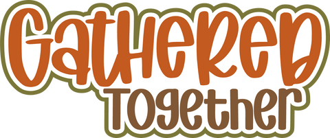 Gathered Together - Digital Cut File - SVG - INSTANT DOWNLOAD