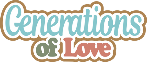 Generations of Love - Digital Cut File - SVG - INSTANT DOWNLOAD