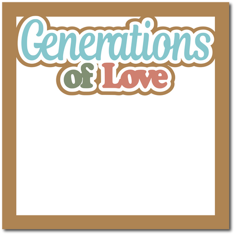 Generations of Love - Printed Premade Scrapbook Page 12x12 Layout