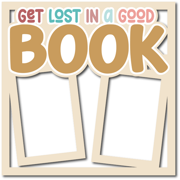Get Lost in a Good Book - Layered Overlay - Digital Cut File - SVG - INSTANT DOWNLOAD