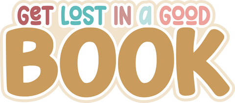 Get Lost in a Good Book - Digital Cut File - SVG - INSTANT DOWNLOAD