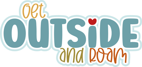 Get Outside & Roam - Digital Cut File - SVG - INSTANT DOWNLOAD