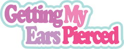 Getting My Ears Pierced - Scrapbook Page Title Sticker