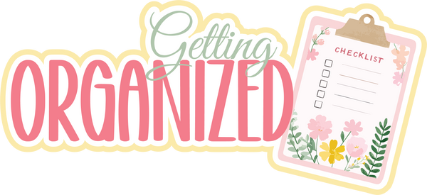 Getting Organized - Scrapbook Page Title Die Cut