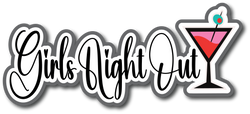 Girls Night Out - Scrapbook Page Title Die Cut