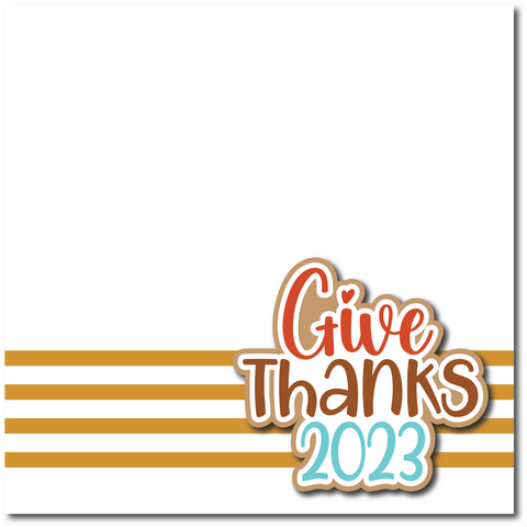 Give Thanks 2023 - Printed Premade Scrapbook Page 12x12 Layout