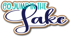 Go Jump in the Lake - Scrapbook Page Title Die Cut