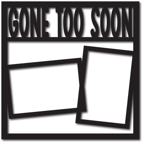 Gone Too Soon - 2 Frames - Scrapbook Overlay - Digital Cut File - SVG - INSTANT DOWNLOAD