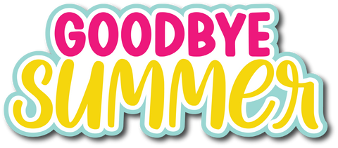 Goodbye Summer  - Scrapbook Page Title Sticker