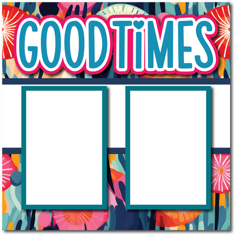 Good Times  - Printed Premade Scrapbook Page 12x12 Layout