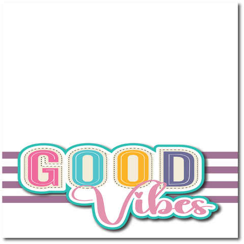 Good Vibes - Printed Premade Scrapbook Page 12x12 Layout