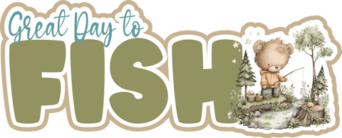 Great Day to Fish - Scrapbook Page Title Sticker