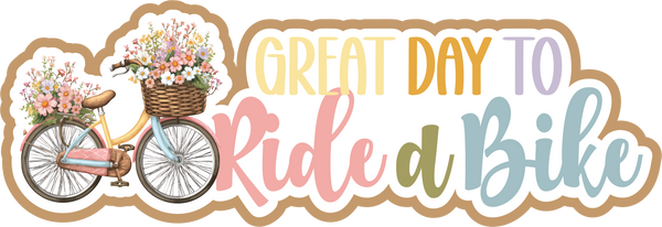 Great Day to Ride a Bike - Scrapbook Page Title Sticker