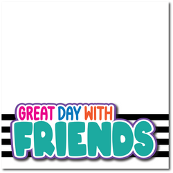 Great Day with Friends - Printed Premade Scrapbook Page 12x12 Layout
