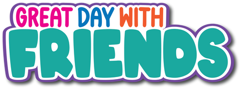 Great Day with Friends - Scrapbook Page Title Die Cut