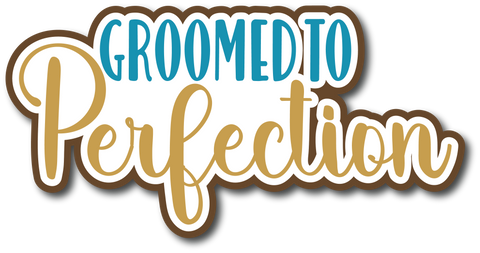Groomed to Perfection - Scrapbook Page Title Sticker