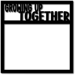 Growing Up Together - Scrapbook Overlay - Digital Cut File - SVG - INSTANT DOWNLOAD