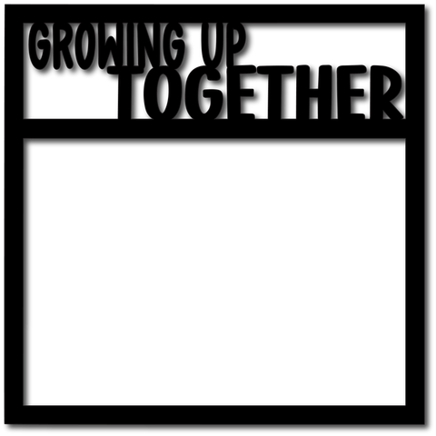Growing Up Together - Scrapbook Overlay - Digital Cut File - SVG - INSTANT DOWNLOAD