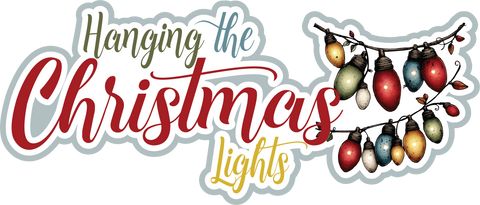 Hanging the Christmas Lights - Scrapbook Page Title Die Cut