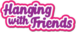 Hanging with Friends - Scrapbook Page Title Die Cut