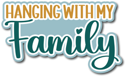 Hanging with My Family - Scrapbook Page Title Die Cut