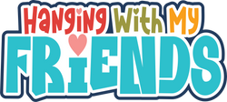 Hanging with My Friends - Scrapbook Page Title Die Cut