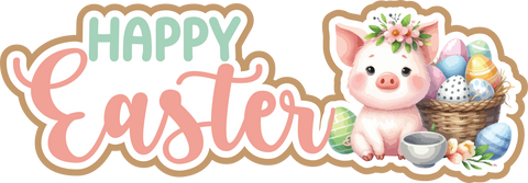 Happy Easter - Pig - Scrapbook Page Title Die Cut