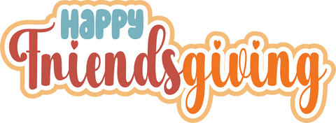 Happy Friendsgiving - Scrapbook Page Title Die Cut