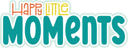 Happy Little Moments - Scrapbook Page Title Sticker