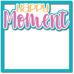 Happy Moment - Layered Overlay - Digital Cut File - SVG - INSTANT DOWNLOAD