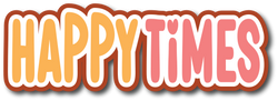 Happy Times - Scrapbook Page Title Die Cut