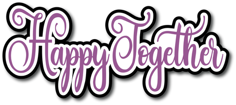 Happy Together - Scrapbook Page Title Die Cut