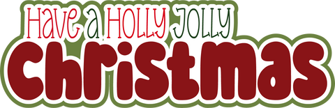 Have a Holly Jolly Christmas - Scrapbook Page Title Die Cut