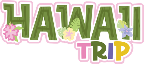 Hawaii Trip - Scrapbook Page Title Die Cut
