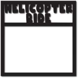 Helicopter Ride - Scrapbook Overlay - Digital Cut File - SVG - INSTANT DOWNLOAD