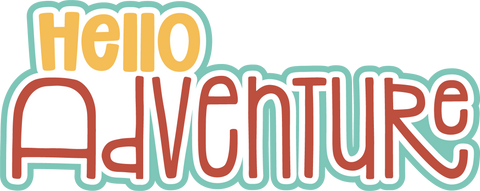 Hello Adventure - Digital Cut File - SVG - INSTANT DOWNLOAD