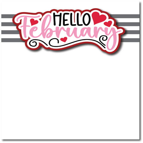 Hello February - Printed Premade Scrapbook Page 12x12 Layout